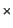 ${\scriptstyle
\times}$