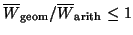 $\overline W_{\rm geom}/\overline W_{\rm arith}
\le 1$