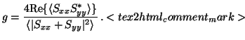 $\displaystyle g = \frac{4{\rm Re}\{\langle S_{xx}S_{yy}^*\rangle\}}{\langle \vert S_{xx}+ S_{yy}\vert^2 \rangle} \, . $