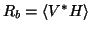 $R_b = \langle V^*H \rangle$