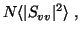 $\displaystyle N\langle{\vert S_{vv}\vert^2}\rangle\; ,$