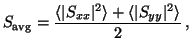 $\displaystyle S_{\rm avg} = \frac{\langle{\vert S_{xx}\vert^2}\rangle+ \langle{\vert S_{yy}\vert^2}\rangle}{2} \, ,$